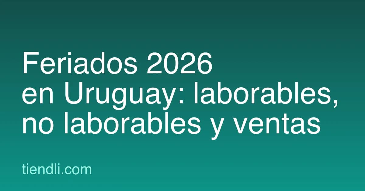 Feriados 2026 en Uruguay: laborables, no laborables y qué significan para tu comercio