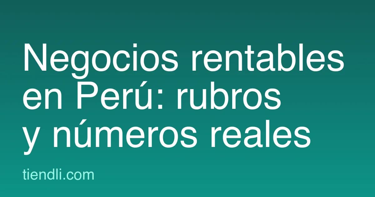 Negocios rentables en Perú (2026): rubros que funcionan y cómo arrancar