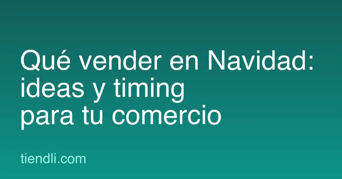 Qué vender en Navidad: ideas por rubro y el timing que define la campaña