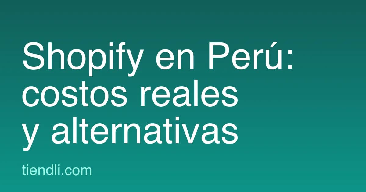 Shopify en Perú: cuánto cuesta de verdad y cuándo conviene una alternativa local