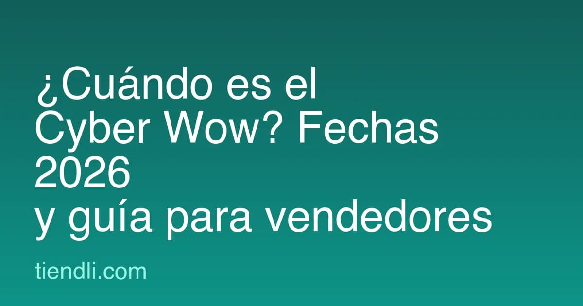¿Cuándo es el Cyber Wow? Fechas 2026 y cómo aprovecharlo si vendes