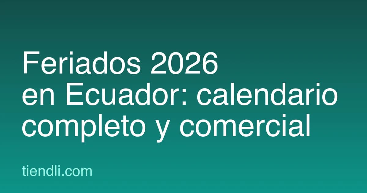 Feriados 2026 en Ecuador: calendario completo y qué significan para tu negocio