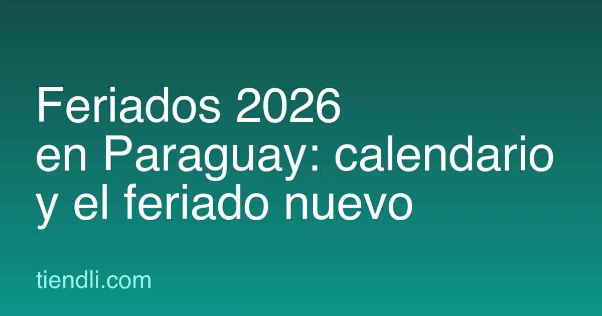 Feriados 2026 en Paraguay: calendario completo (con el feriado nuevo del 20 de junio)