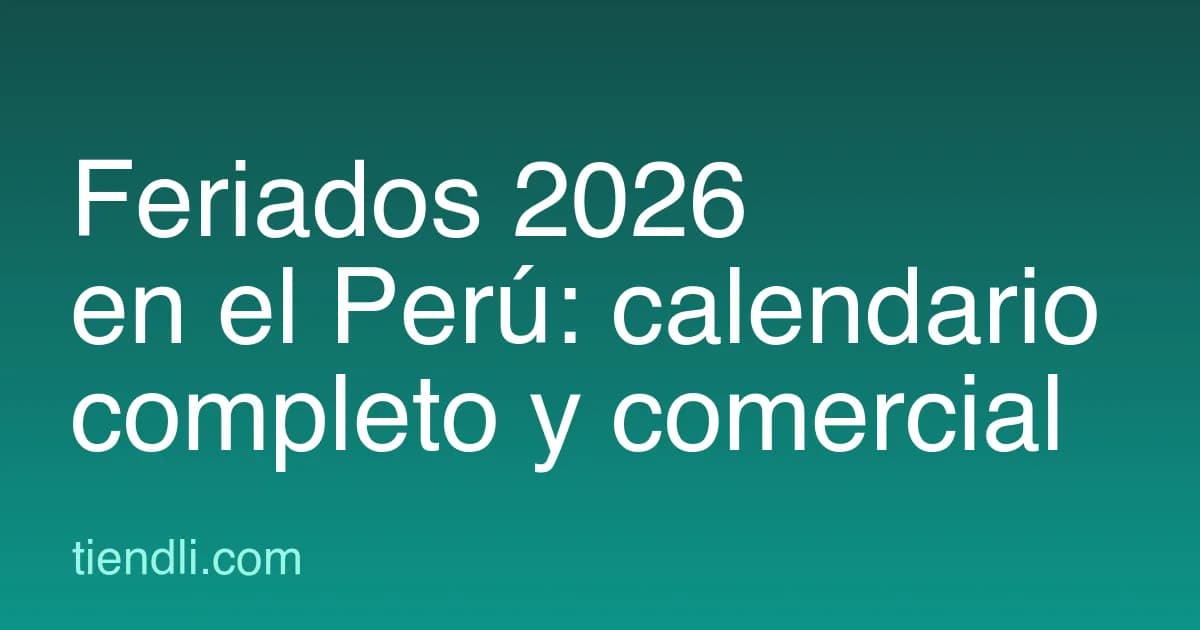 Feriados 2026 en el Perú: calendario completo y qué significan para tu negocio
