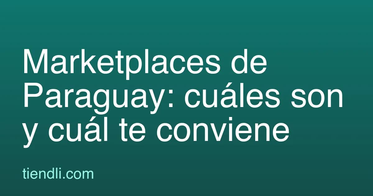 Marketplaces de Paraguay (2026): cuáles son y cuál te conviene para comprar o vender