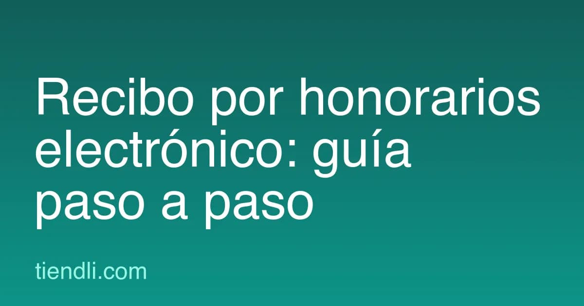 Recibo por honorarios electrónico: cómo emitirlo paso a paso (2026)