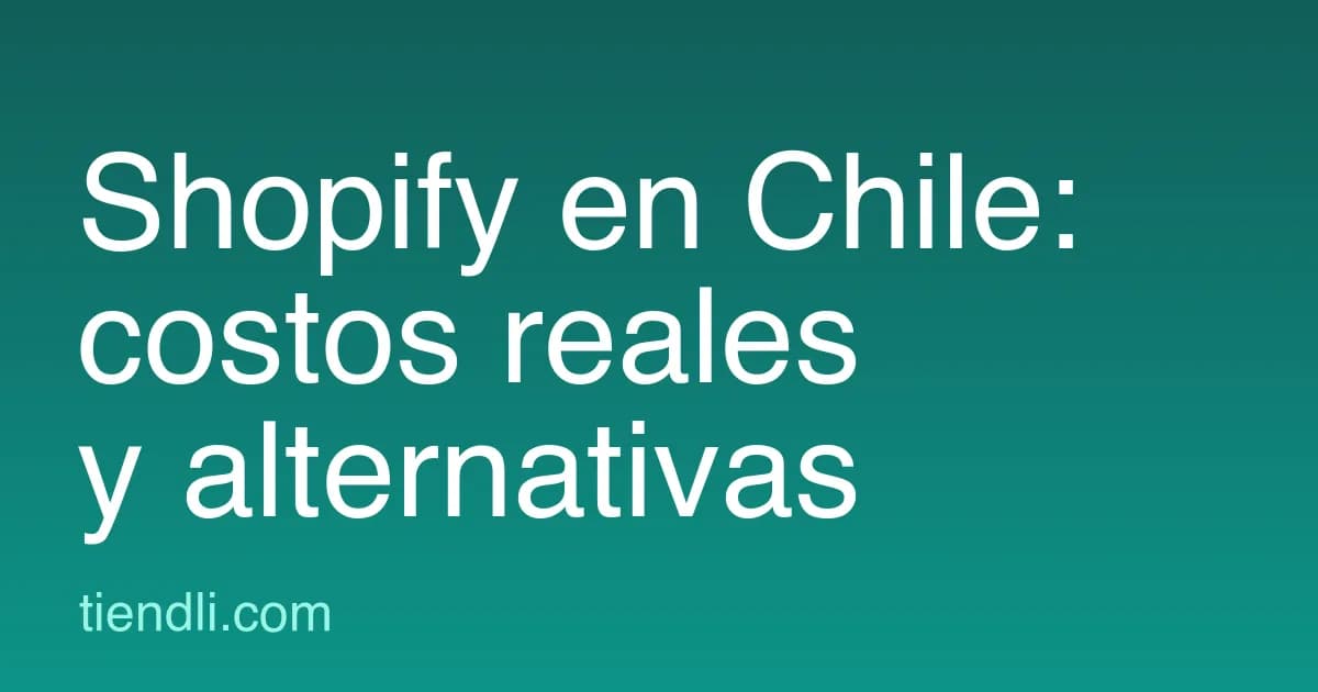 Shopify en Chile: cuánto cuesta de verdad y cuándo conviene una alternativa