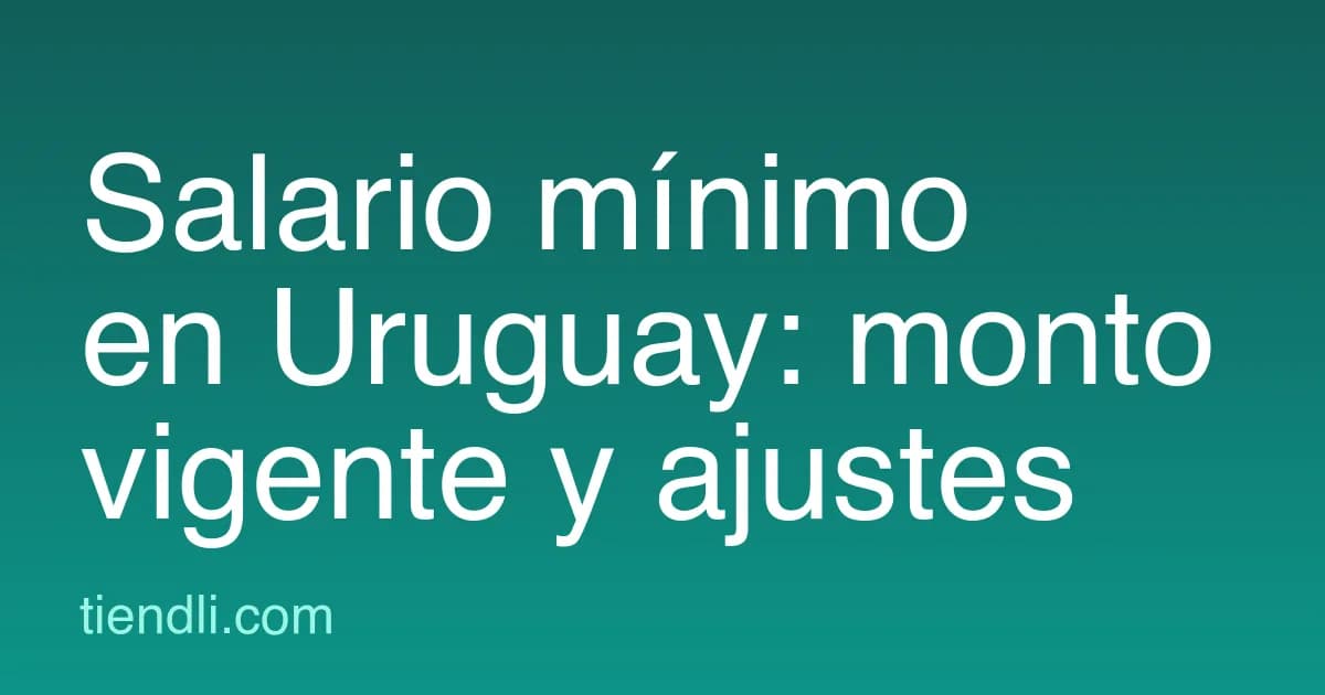 Salario mínimo en Uruguay: cuánto es hoy y cómo se ajusta
